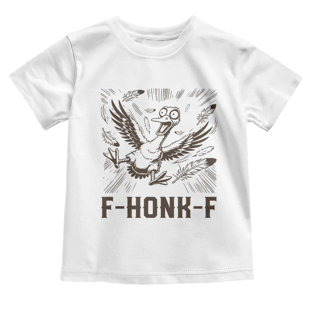 F Honk F Goose Lover Toddler T Shirt Funny Silly Chaotic Gift - Wonder Print Shop