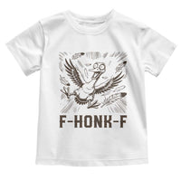 F Honk F Goose Lover Toddler T Shirt Funny Silly Chaotic Gift - Wonder Print Shop