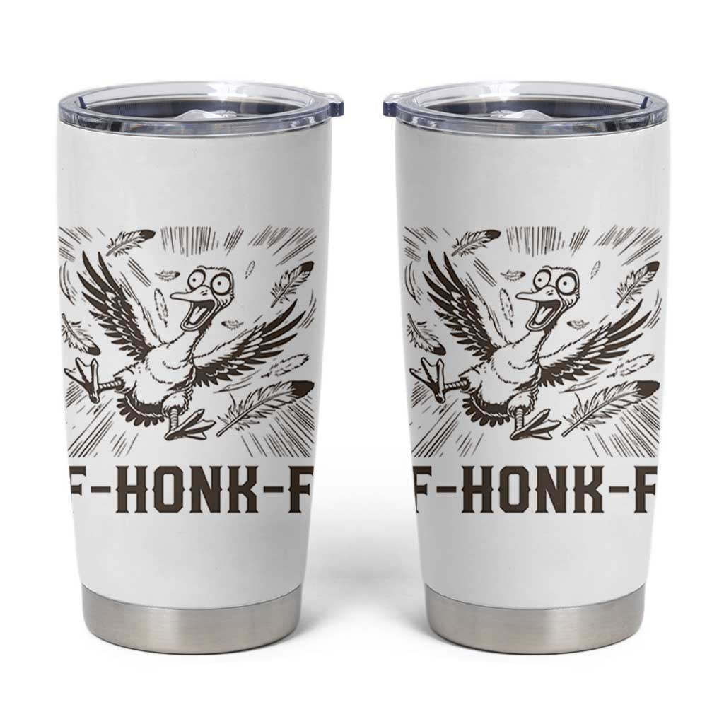 F Honk F Goose Lover Tumbler Cup Funny Silly Chaotic Gift - Wonder Print Shop