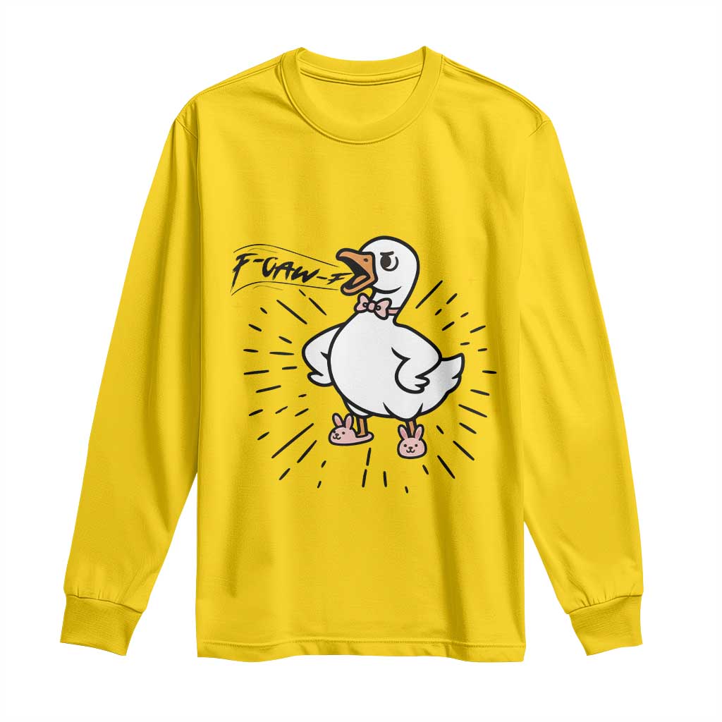 F Caw F Grumpy Goose Long Sleeve Shirt Funny Attitude Meme Gift - Wonder Print Shop