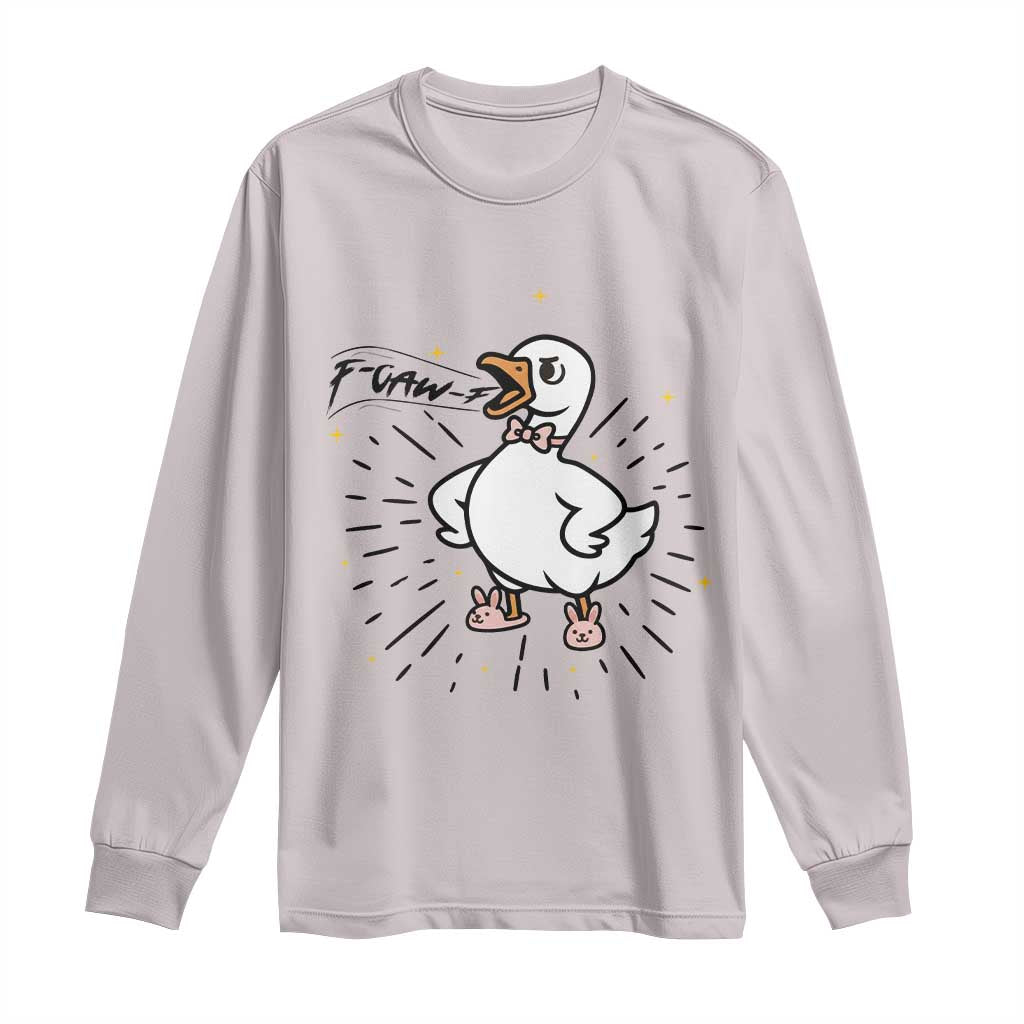 F Caw F Grumpy Goose Long Sleeve Shirt Funny Attitude Meme Gift - Wonder Print Shop