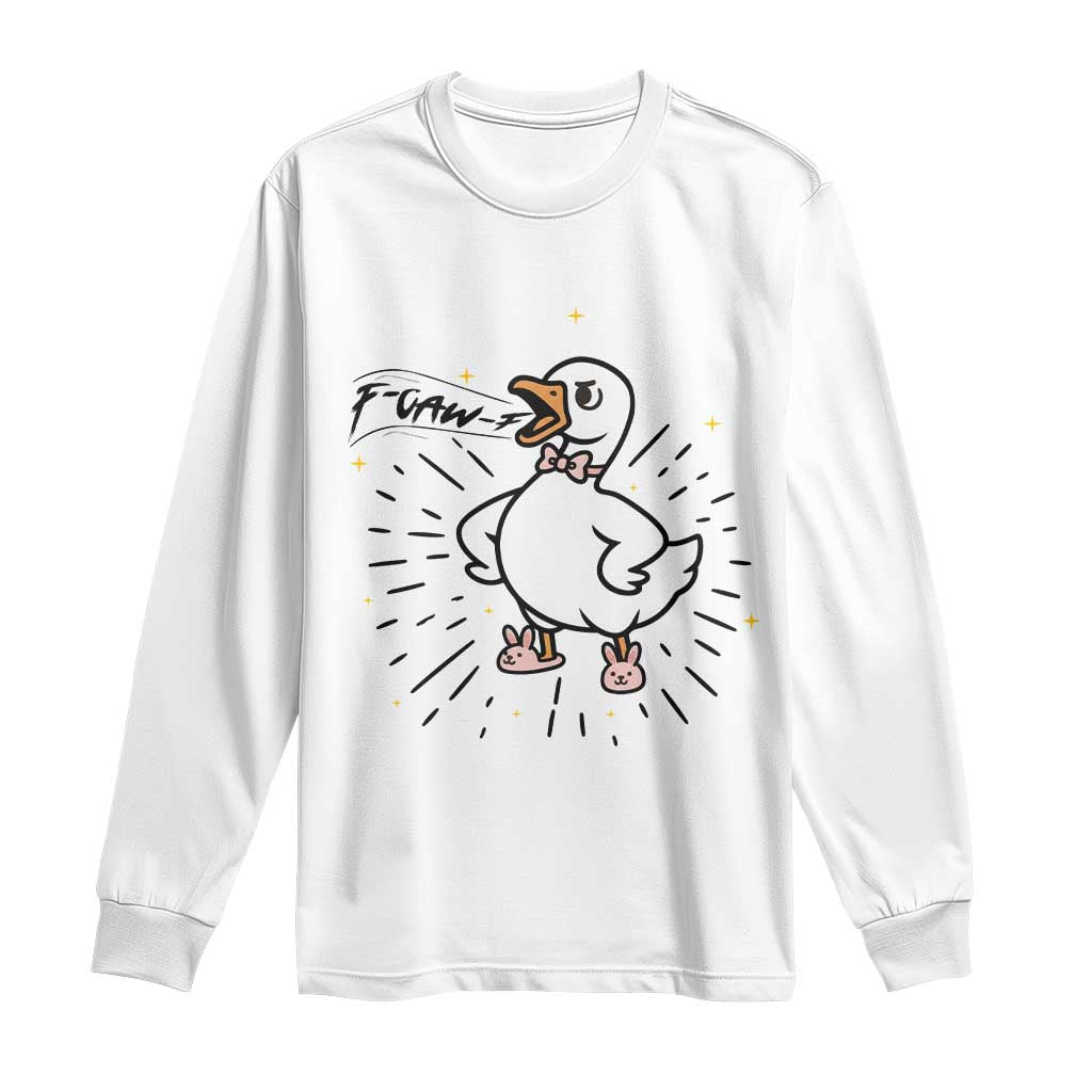 F Caw F Grumpy Goose Long Sleeve Shirt Funny Attitude Meme Gift - Wonder Print Shop