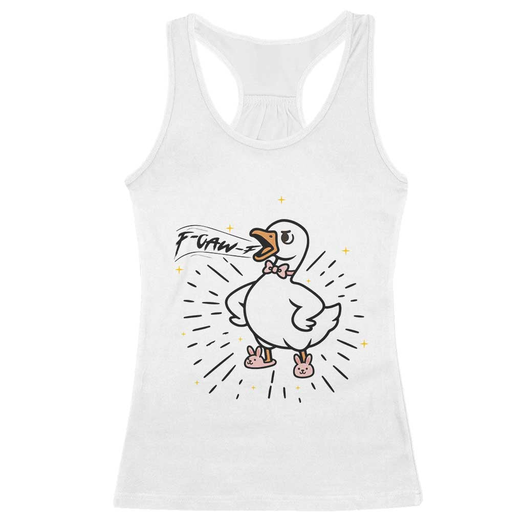 F Caw F Grumpy Goose Racerback Tank Top Funny Attitude Meme Gift - Wonder Print Shop