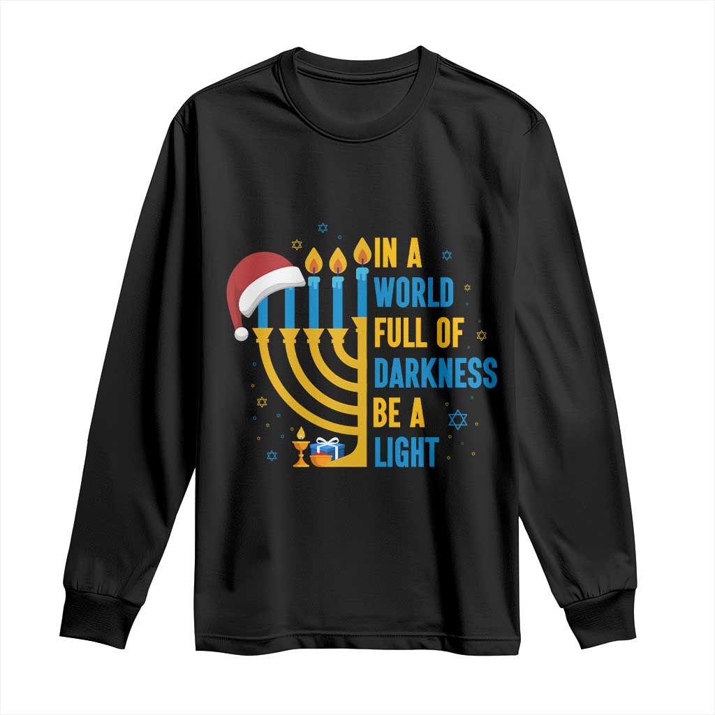Christmas Hanukkah Interfaith Family Gift Long Sleeve Shirt In A World Full Of Darkness Be A Light - Wonder Print Shop