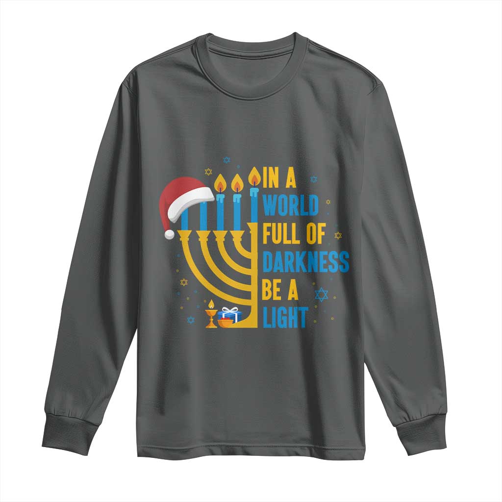 Christmas Hanukkah Interfaith Family Gift Long Sleeve Shirt In A World Full Of Darkness Be A Light - Wonder Print Shop