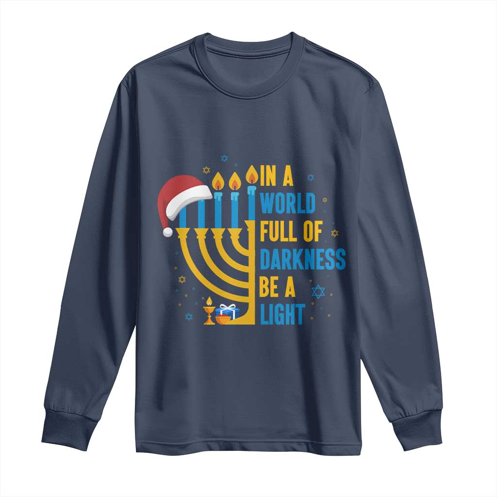 Christmas Hanukkah Interfaith Family Gift Long Sleeve Shirt In A World Full Of Darkness Be A Light - Wonder Print Shop
