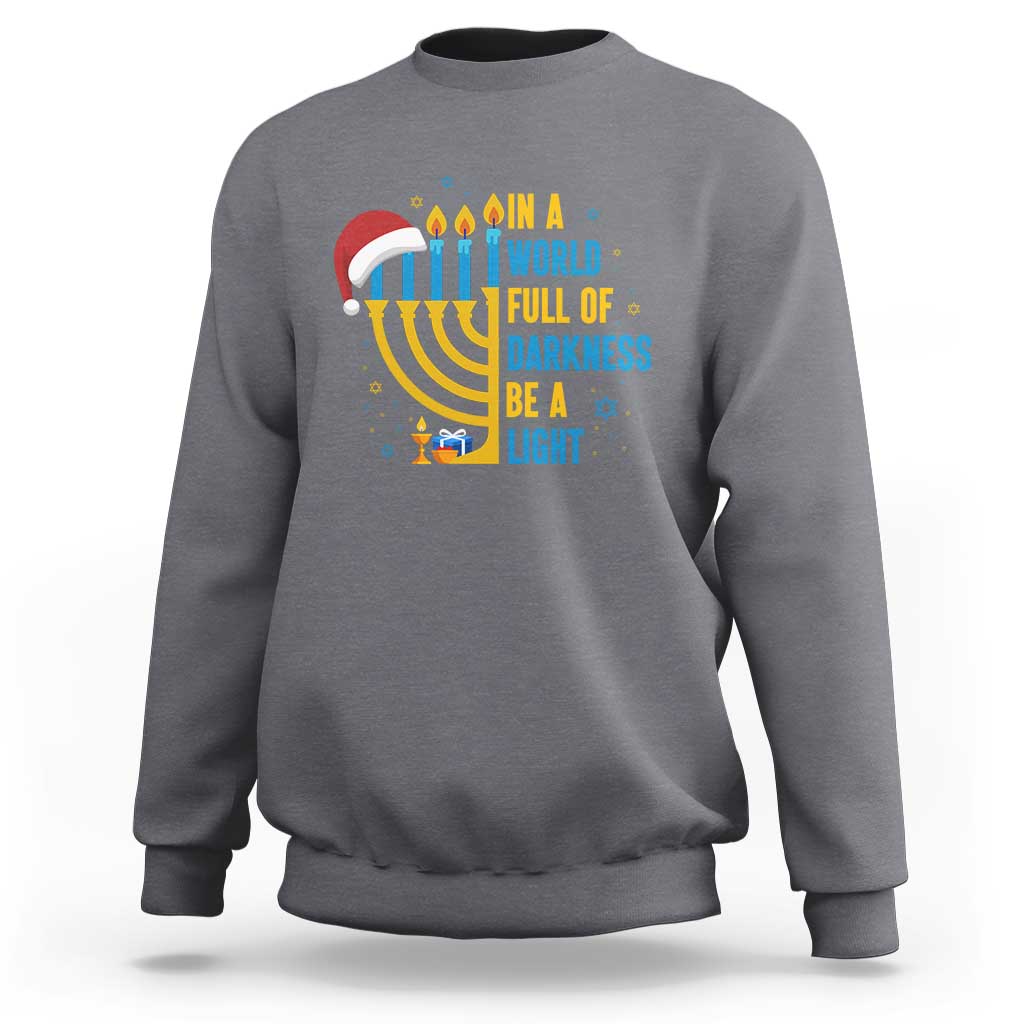 Christmas Hanukkah Interfaith Family Gift Sweatshirt In A World Full Of Darkness Be A Light - Wonder Print Shop