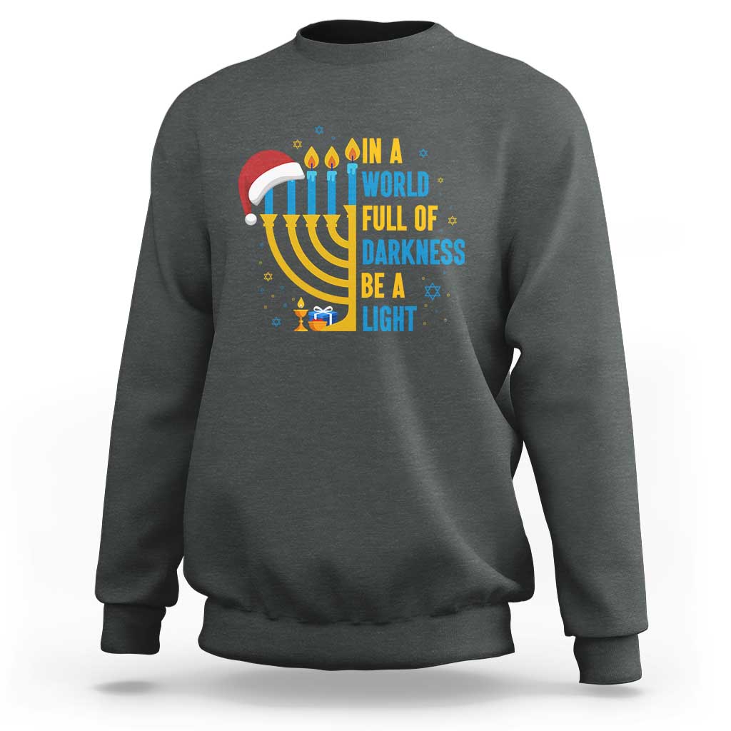 Christmas Hanukkah Interfaith Family Gift Sweatshirt In A World Full Of Darkness Be A Light - Wonder Print Shop
