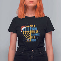 Christmas Hanukkah Interfaith Family Gift T Shirt For Women In A World Full Of Darkness Be A Light - Wonder Print Shop
