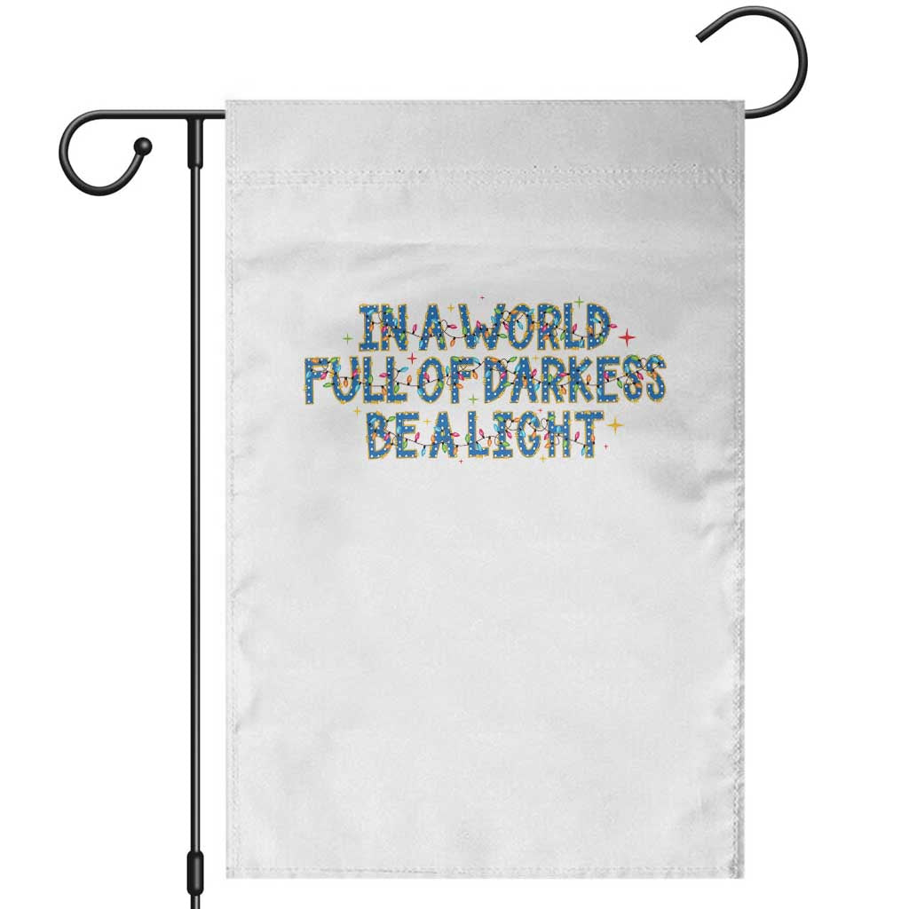 In A World Full Of Darkness Be A Light Garden Flag Christmas Quote Gift - Wonder Print Shop