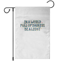 In A World Full Of Darkness Be A Light Garden Flag Christmas Quote Gift - Wonder Print Shop