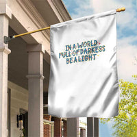 In A World Full Of Darkness Be A Light Garden Flag Christmas Quote Gift - Wonder Print Shop