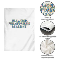 In A World Full Of Darkness Be A Light Garden Flag Christmas Quote Gift - Wonder Print Shop