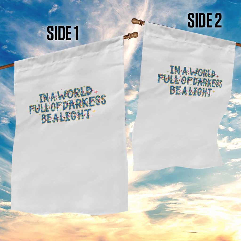 In A World Full Of Darkness Be A Light Garden Flag Christmas Quote Gift - Wonder Print Shop