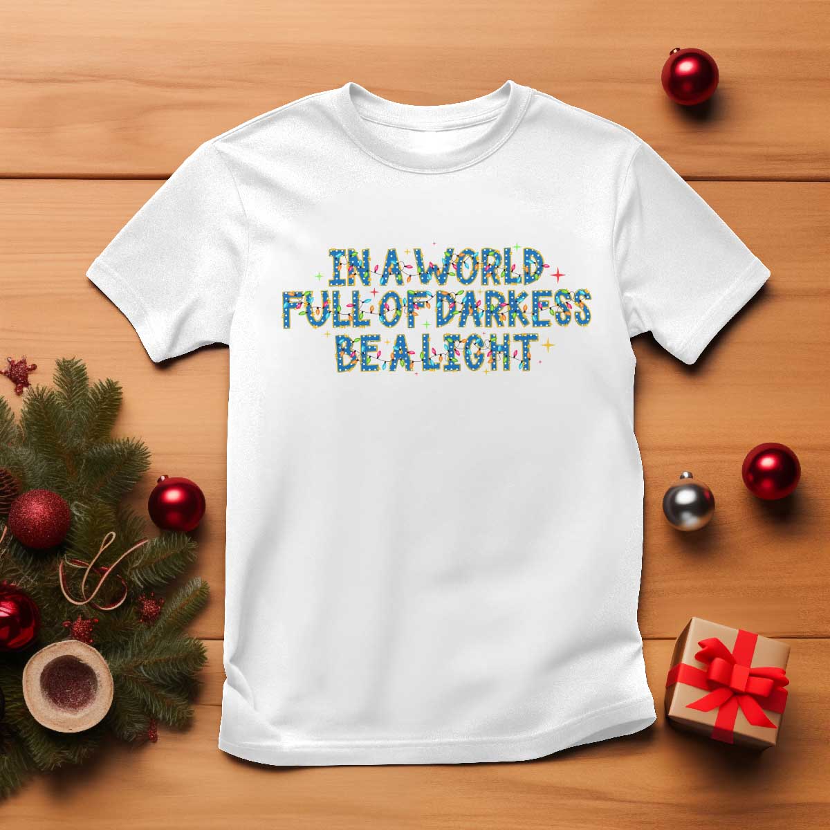 In A World Full Of Darkness Be A Light T Shirt Christmas Quote Gift - Wonder Print Shop