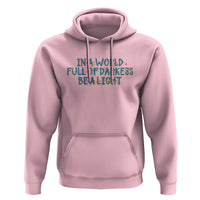 In A World Full Of Darkness Be A Light Hoodie Christmas Quote Gift - Wonder Print Shop