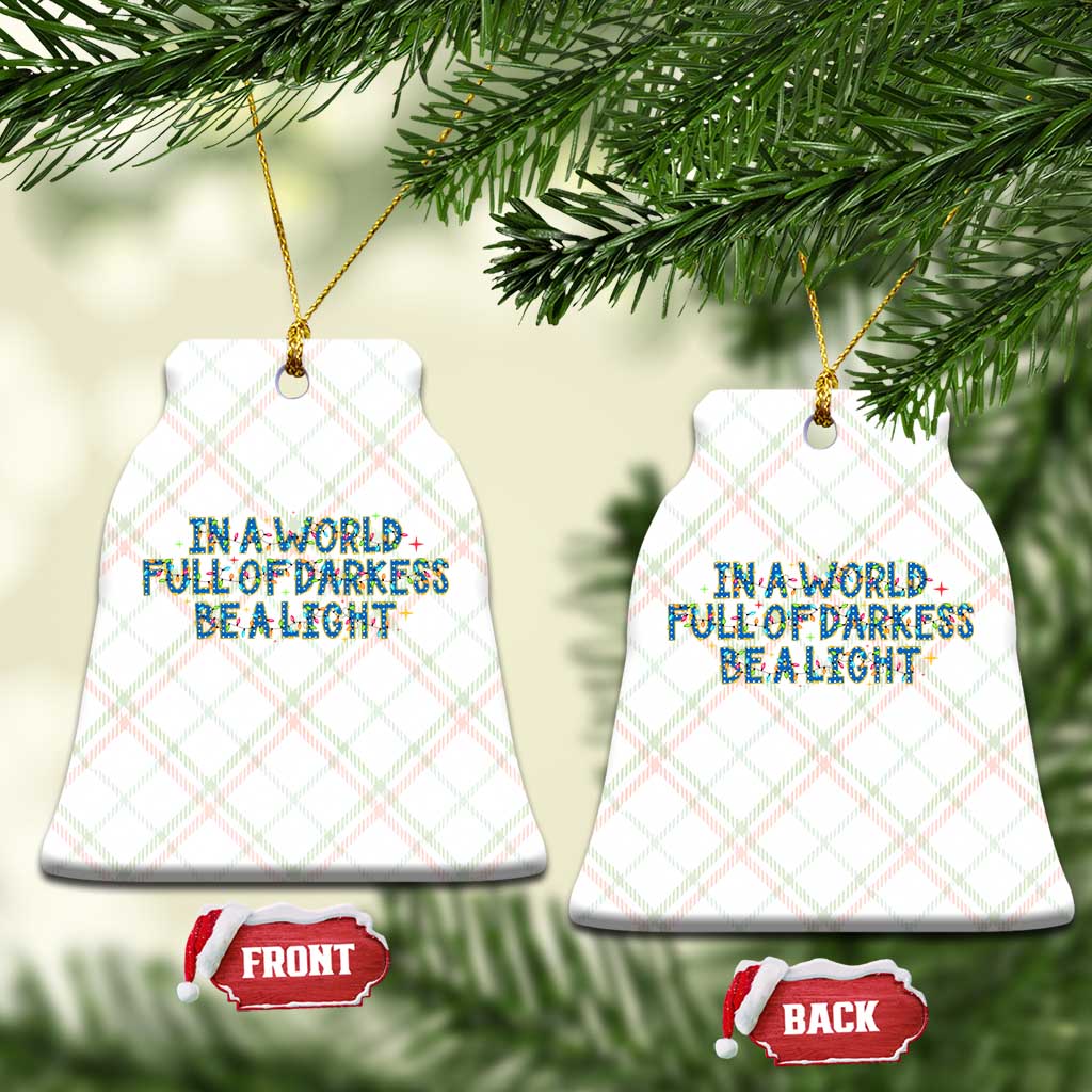 In A World Full Of Darkness Be A Light Ceramic Ornament Xmas Quote Gift - Wonder Print Shop