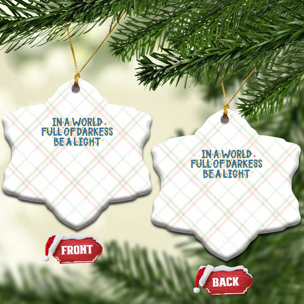 In A World Full Of Darkness Be A Light Ceramic Ornament Xmas Quote Gift - Wonder Print Shop