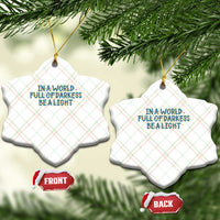 In A World Full Of Darkness Be A Light Ceramic Ornament Xmas Quote Gift - Wonder Print Shop