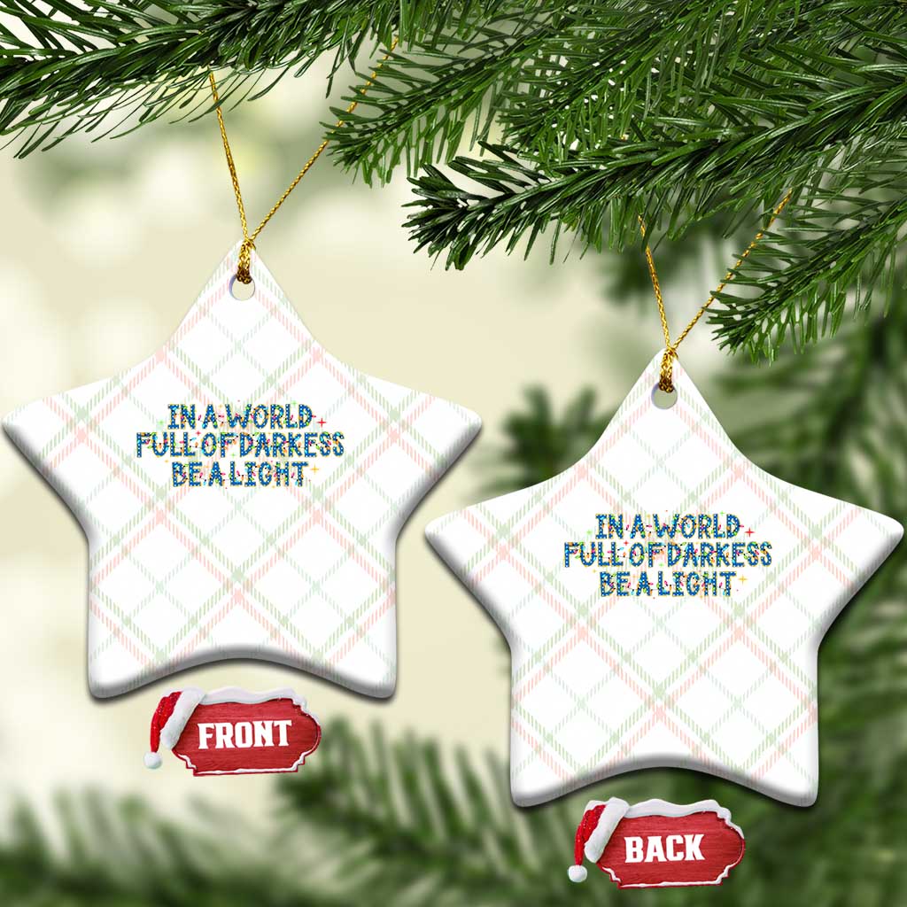 In A World Full Of Darkness Be A Light Ceramic Ornament Xmas Quote Gift - Wonder Print Shop