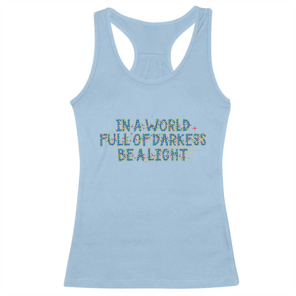 In A World Full Of Darkness Be A Light Racerback Tank Top Christmas Quote Gift - Wonder Print Shop