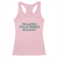 In A World Full Of Darkness Be A Light Racerback Tank Top Christmas Quote Gift - Wonder Print Shop