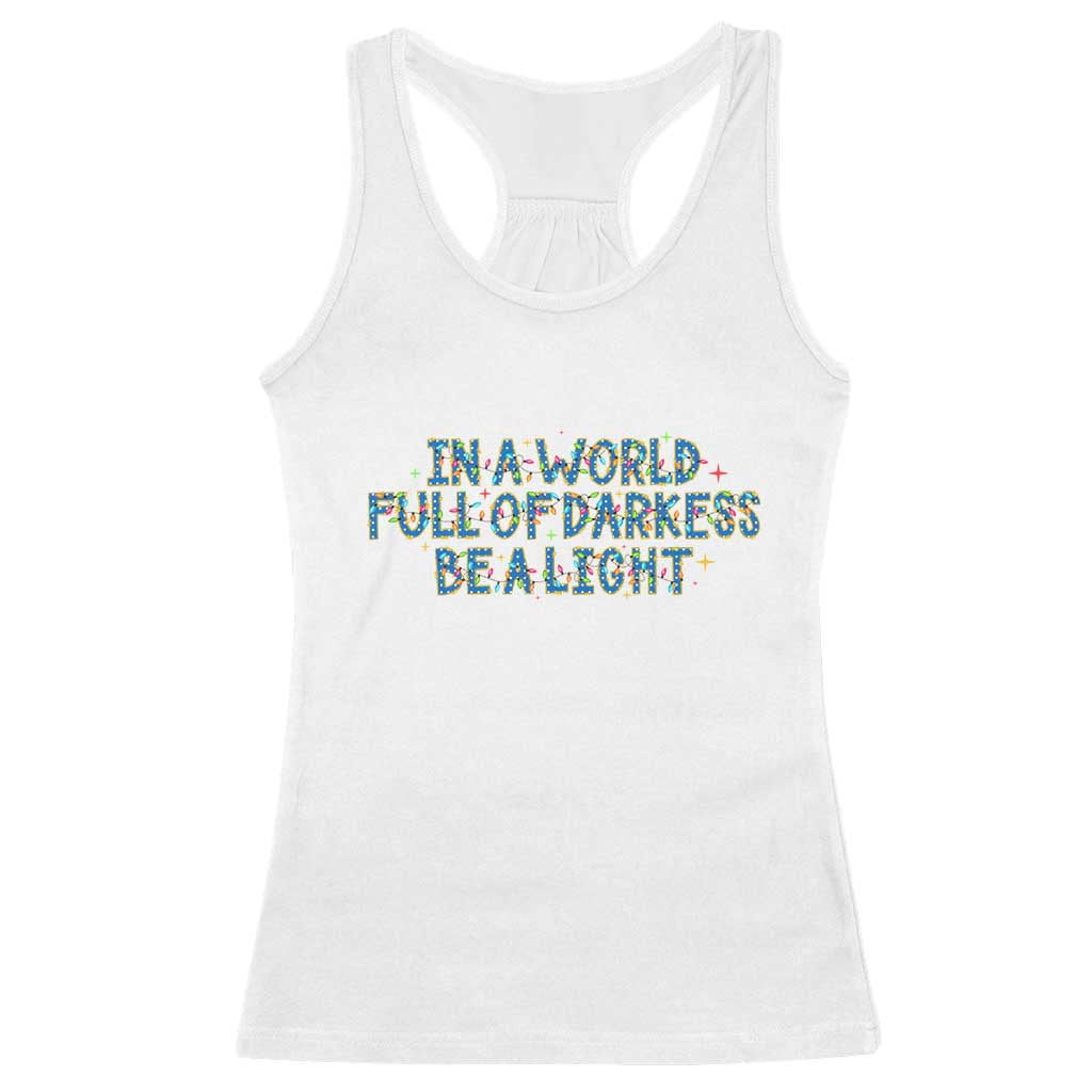 In A World Full Of Darkness Be A Light Racerback Tank Top Christmas Quote Gift - Wonder Print Shop