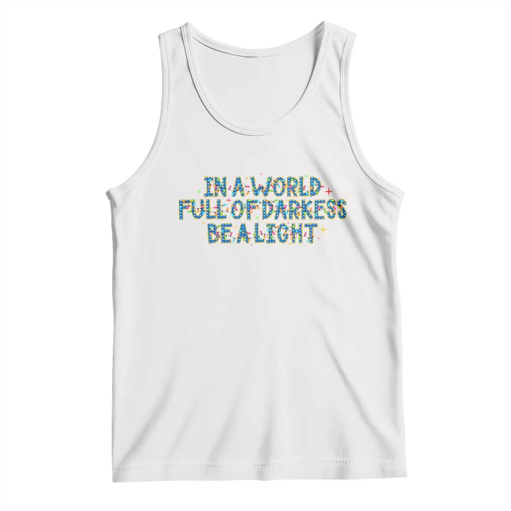 In A World Full Of Darkness Be A Light Tank Top Christmas Quote Gift - Wonder Print Shop