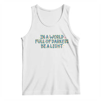 In A World Full Of Darkness Be A Light Tank Top Christmas Quote Gift - Wonder Print Shop