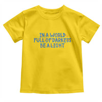 In A World Full Of Darkness Be A Light Toddler T Shirt Christmas Quote Gift - Wonder Print Shop