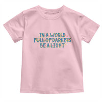 In A World Full Of Darkness Be A Light Toddler T Shirt Christmas Quote Gift - Wonder Print Shop