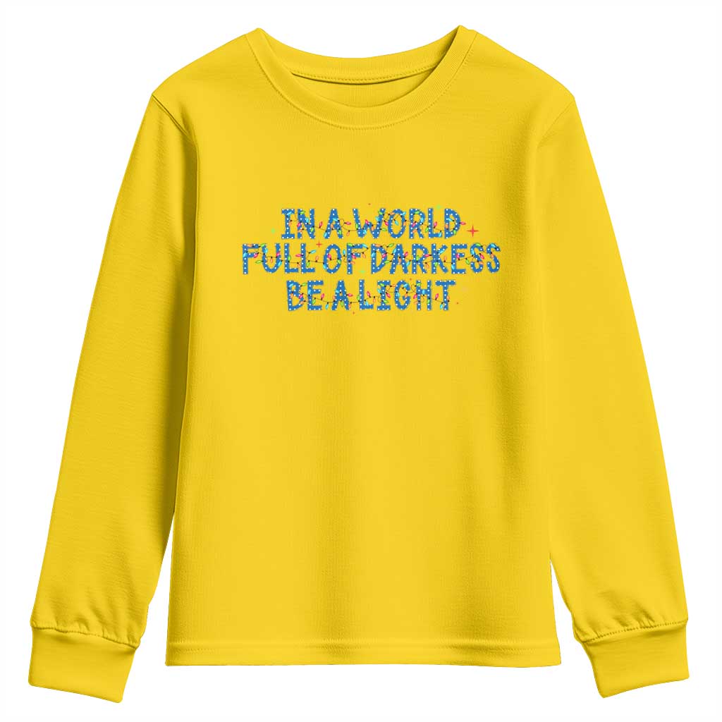 In A World Full Of Darkness Be A Light Youth Sweatshirt Christmas Quote Gift - Wonder Print Shop