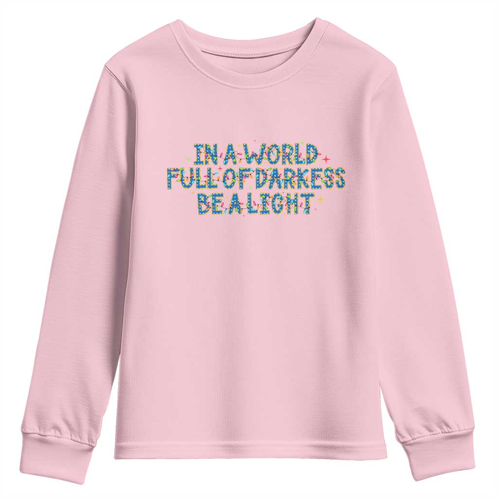 In A World Full Of Darkness Be A Light Youth Sweatshirt Christmas Quote Gift - Wonder Print Shop