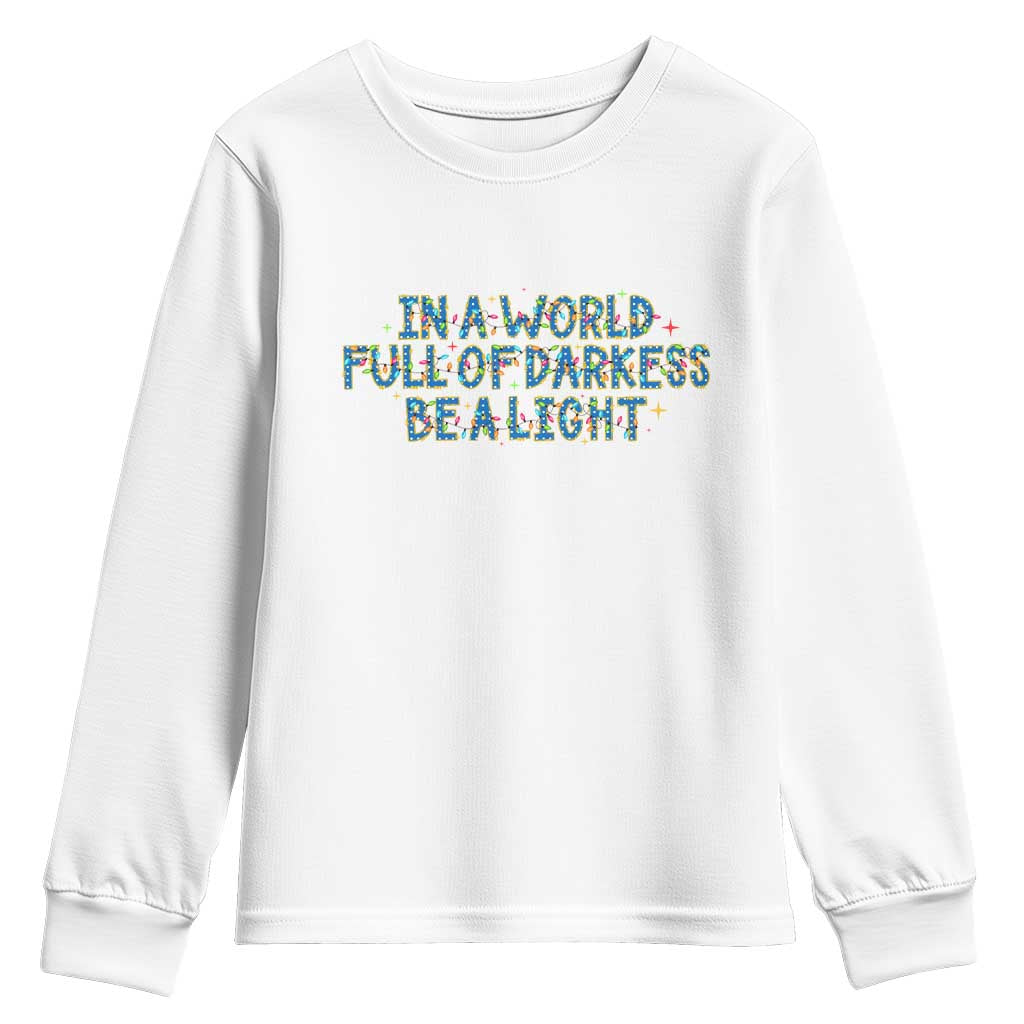 In A World Full Of Darkness Be A Light Youth Sweatshirt Christmas Quote Gift - Wonder Print Shop