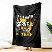 If You Wanted Soft Serve Gone For Ice Cream Throw Blanket Tennis Lover Gift - Wonder Print Shop
