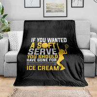 If You Wanted Soft Serve Gone For Ice Cream Throw Blanket Tennis Lover Gift - Wonder Print Shop