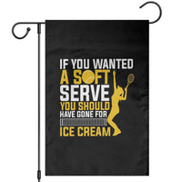 If You Wanted Soft Serve Gone For Ice Cream Garden Flag Tennis Lover Gift - Wonder Print Shop