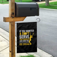 If You Wanted Soft Serve Gone For Ice Cream Garden Flag Tennis Lover Gift - Wonder Print Shop