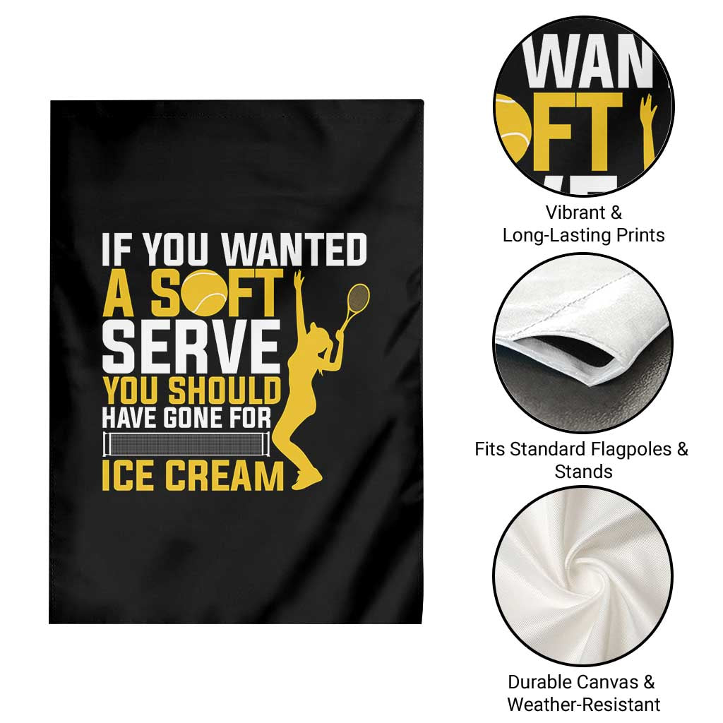 If You Wanted Soft Serve Gone For Ice Cream Garden Flag Tennis Lover Gift - Wonder Print Shop