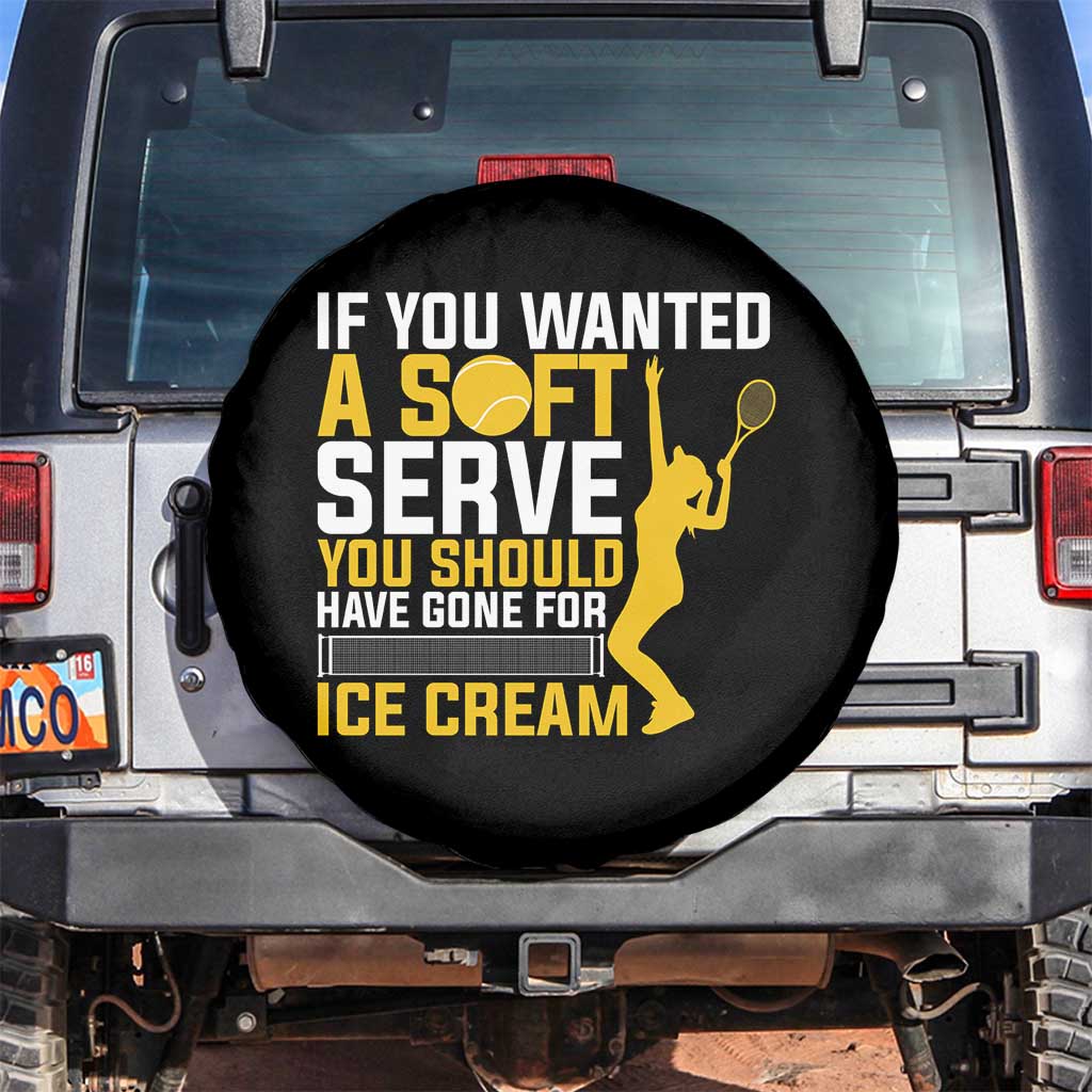 If You Wanted Soft Serve Gone For Ice Cream Spare Tire Cover Tennis Lover Gift - Wonder Print Shop
