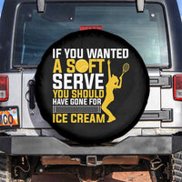 If You Wanted Soft Serve Gone For Ice Cream Spare Tire Cover Tennis Lover Gift - Wonder Print Shop