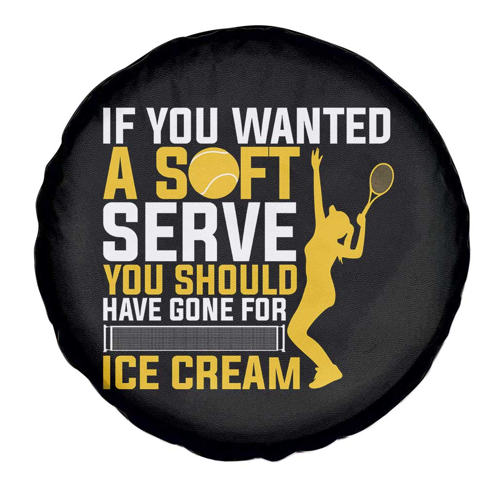If You Wanted Soft Serve Gone For Ice Cream Spare Tire Cover Tennis Lover Gift - Wonder Print Shop