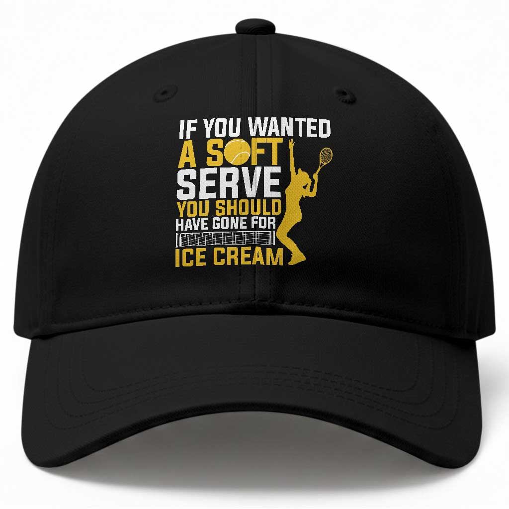 If You Wanted Soft Serve Gone For Ice Cream Baseball Cap Tennis Lover Gift