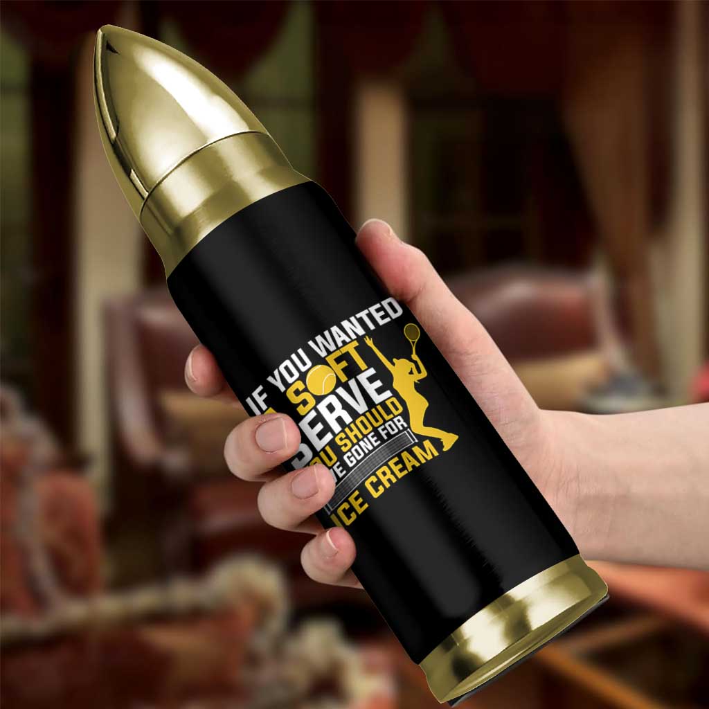 If You Wanted Soft Serve Gone For Ice Cream Bullet Tumbler Tennis Lover Gift - Wonder Print Shop