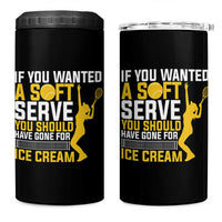If You Wanted Soft Serve Gone For Ice Cream 4 in 1 Can Cooler Tumbler Tennis Lover Gift - Wonder Print Shop