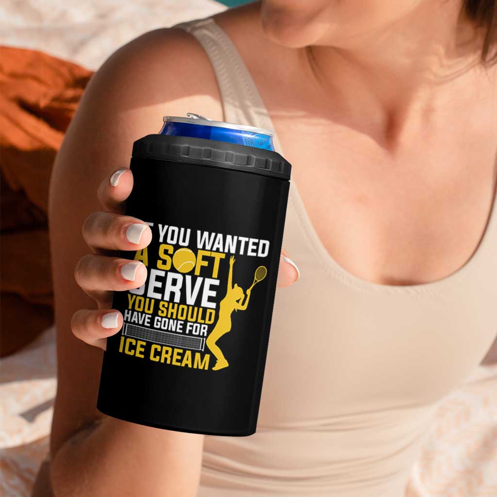 If You Wanted Soft Serve Gone For Ice Cream 4 in 1 Can Cooler Tumbler Tennis Lover Gift - Wonder Print Shop