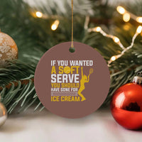 If You Wanted Soft Serve Gone For Ice Cream Ceramic Ornament Tennis Lover Gift - Wonder Print Shop