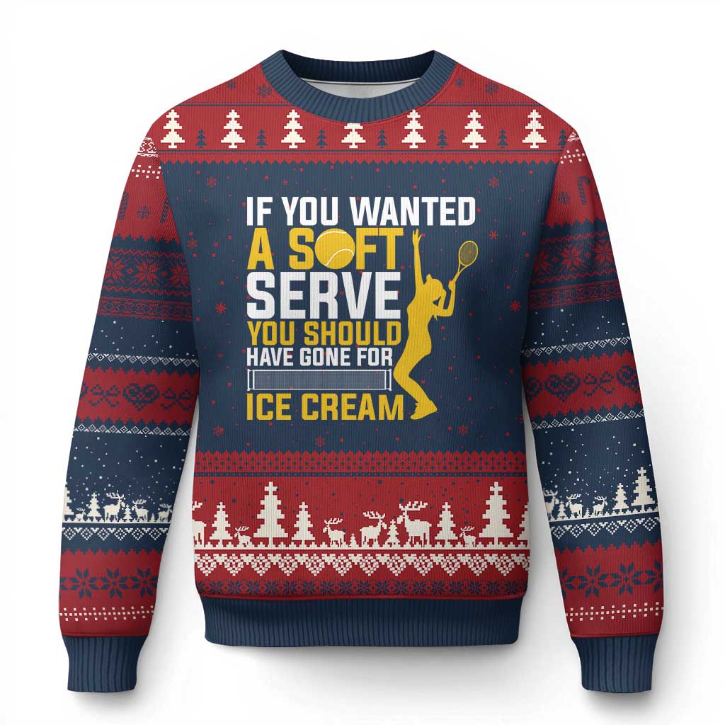 If You Wanted Soft Serve Gone For Ice Cream Ugly Christmas Sweater Tennis Lover Gift - Wonder Print Shop