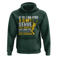 If You Wanted Soft Serve Gone For Ice Cream Hoodie Tennis Lover Gift - Wonder Print Shop
