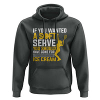 If You Wanted Soft Serve Gone For Ice Cream Hoodie Tennis Lover Gift - Wonder Print Shop